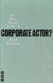 So You Want to Be a Corporate Actor?