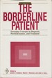 Borderline Patient: Emerging Concepts in Diagnosis, Psychodynamics, and Treatment (Volume 1 and Volume 2)