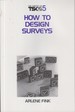 How to Design Surveys (Survey Kit, Vol 5)