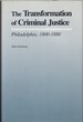 The Transformation of Criminal Justice: Philadelphia, 1800-1880 (Studies in Legal History)