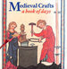Medieval Crafts: a Book of Days