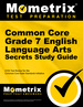 Common Core Grade 7 English Language Arts Secrets Study Guide: Ccss Test Review for the Common Core State Standards Initiative