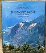 The Pacific Shore: Meeting Place of Man and Nature. Color Photos. By Dennis Brokaw. Human and Natural History By Wesley Marx