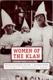 Women of the Klan: Racism and Gender in the 1920s: With a New Preface