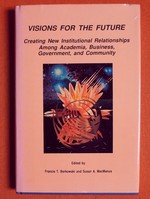 Visions for the Future: Creating New Institutional Relationships Among Academia, Business, Government, and Community