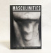 Masculinities: Liberation Through Photography