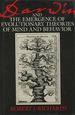 Darwin and the Emergence of Evolutionary Theories of Mind and Behavior; Science and Its Conceptual Foundations