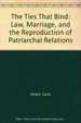 The Ties That Bind: Law, Marriage, and the Reproduction of Patriarchal Relations