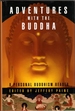 Adventures With the Buddha: a Personal Buddhism Reader