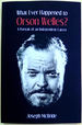 What Ever Happened to Orson Welles? : a Portrait of an Independent Career