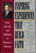 Inspiring Experiences That Build Faith: From the Life and Ministry of Thomas S. Monson