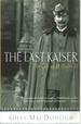 The Last Kaiser: the Life of Wilhelm II