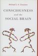 Consciousness and the Social Brain