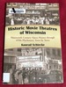 Historic Movie Theatres of Wisconsin: Nineteenth Century Opera Houses Through 1950s Playhouses, Town By Town