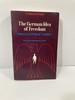 German Idea of Freedom History of a Political Tradition From the Reformation to 1871