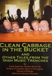 Clean Cabbage in the Bucket and Other Tales From the Irish Music Trenches