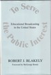 To Serve the Public Interest: Educational Broadcasting in the United States