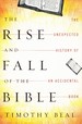 The Rise and Fall of the Bible the Unexpected History of an Accidental Book