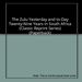 The Zulu Yesterday and to-Day Twenty-Nine Years in South Africa (Classic Reprint Series) (Paperback)