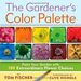 The Gardener's Color Palette: Paint Your Garden With 100 Extraordinary Flower Choices