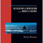 Relaxation & Meditation With Music & Nature: Ocean Dreams (Music Cd)