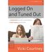 Logged on and Tuned Out: a Non-Techie's Guide to Parenting a Tech-Savvy Generation (One Step Ahead Series) (Paperback)