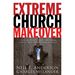 Extreme Church Makeover: a Biblical Plan to Help Your Church Achieve Unity and Freedom in Christ (Paperback)