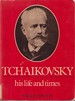 Tchaikovsky: His Life and Times