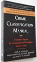 Crime Classification Manual a Standard System for Investigating and Classifying Violent Crimes