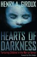 Hearts of Darkness: Torturing Children in the War on Terror (the Radical Imagination)