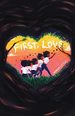 First, Love