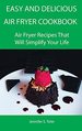 Easy and Delicious Air Fryer Dessert: Air Fryer Recipes That Will Simplify Your Life