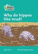 Why Do Hippos Like Mud? : Level 3 (Collins Peapod Readers)
