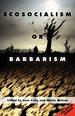 Ecosocialism Or Barbarism-Expanded Second Edition