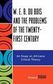 W.E.B. Du Bois and the Problems of the Twenty-First Century: an Essay on Africana Critical Theory