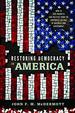 Restoring Democracy to America: How to Free Markets and Politics From the Corporate Culture of Business and Government