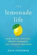 The Lemonade Life: How to Fuel Success, Create Happiness, and Conquer Anything