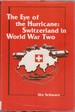 The Eye of the Hurricane: Switzerland in World War Two