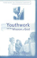 Youthwork and the Mission of God: Frameworks for Relational Outreach