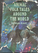 Animal Folk Tales Around the World;