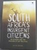 South Africa's Insurgent Citizens on Dissent and the Possibility of Politics