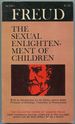 The Sexual Enlightenment of Children (the Collected Papers of Sigmund Freud)