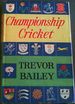 Championship Cricket, a Review of County Cricket Since 1945