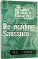 Re-Reading Saussure: the Dynamics of Signs in Social Life