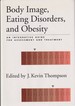 Body Image, Eating Disorders, and Obesity: an Integrative Guide for Assessment and Treatment