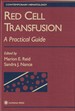 Red Cell Transfusion: a Practical Guide (Contemporary Hematology)