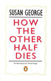 How the Other Half Dies: the Real Reasons for World Hunger (Penguin Politics)