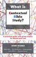 What is Contextual Bible Study? : a Practical Guide With Group Studies for Advent and Lent