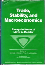 Trade, Stability, and Macroeconomics: Essays in Honor of Lloyd a Metzler