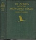 To Africa With the Migratory Birds (New York: 1930)